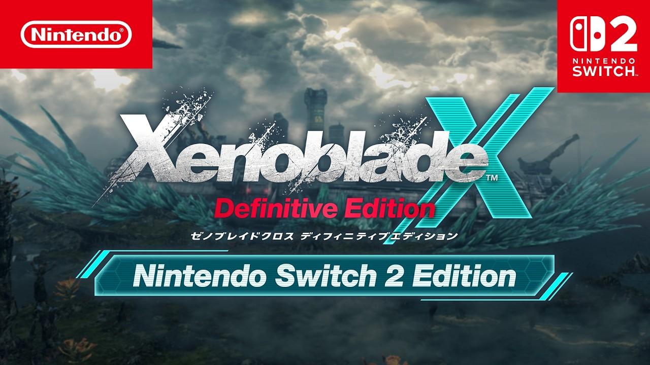ゼノブレイドクロス ディフィニティブエディション Nintendo Switch 2 Edition トレーラー